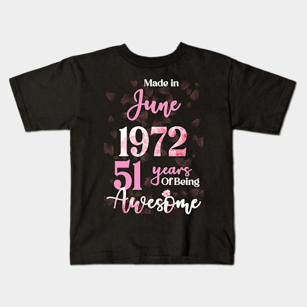 Made In June 1972 51 Years Of Being Awesome 51st Birthday Kids T-Shirt by Inkwork Otherworlds